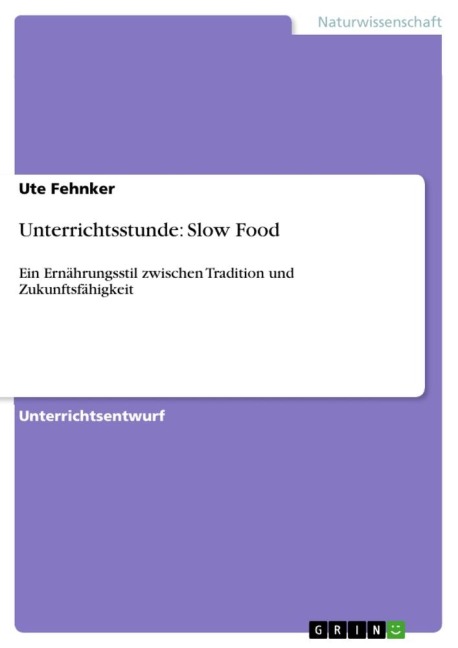 Unterrichtsstunde: Slow Food - Ute Fehnker