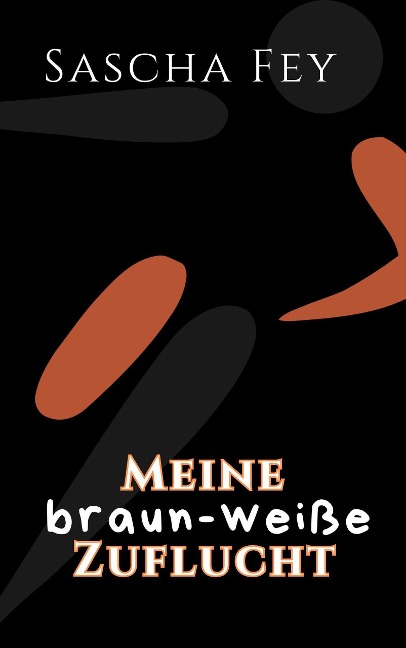 Meine braun-weiße Zuflucht - Sascha Fey