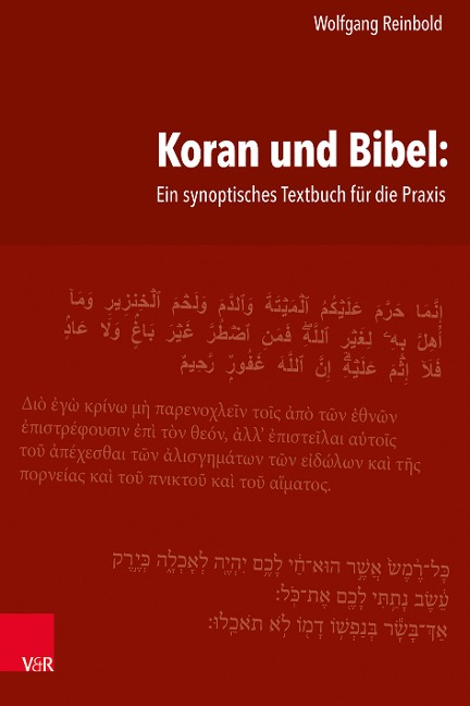Koran und Bibel: Ein synoptisches Textbuch für die Praxis - Wolfgang Reinbold