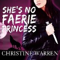 Cover-Bild zum Titel 'She's No Faerie Princess Lib/E' von 'Christine Warren'