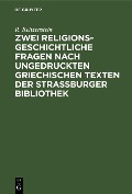 Cover-Bild zum Titel 'Zwei religionsgeschichtliche Fragen nach ungedruckten griechischen Texten der Strassburger Bibliothek' von 'R. Reitzenstein'