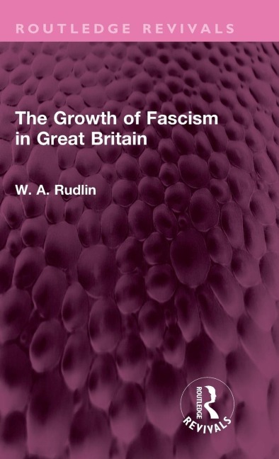 The Growth of Fascism in Great Britain - W. A. Rudlin