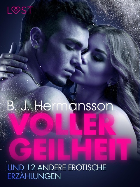 Voller Geilheit und 12 andere erotische Erzählungen - B. J. Hermansson
