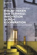 Bibliotheken der Schweiz: Innovation durch Kooperation - 