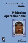 Cover-Bild zum Titel 'Médecine opérationnelle' von 'Dominique Champetier de Ribes, Gilles Force'