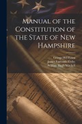 Cover-Bild zum Titel 'Manual of the Constitution of the State of New Hampshire' von 'James Fairbanks Colby, George Hill Evans, William Hugh Mitchell'