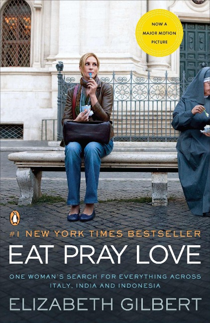 Eat, Pray, Love. Movie Tie-In - Elizabeth Gilbert