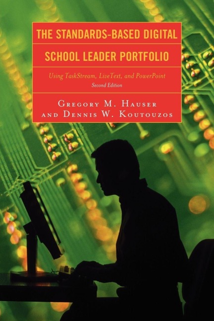 Standards-Based Digital School Leader Portfolio - Gregory M. Hauser, Dennis W. Koutouzos