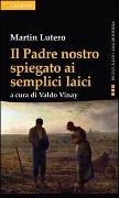 Il Padre nostro spiegato ai semplici laici - Martin Lutero