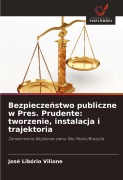 Cover-Bild zum Titel 'Bezpiecze¿stwo publiczne w Pres. Prudente: tworzenie, instalacja i trajektoria' von 'José Libório Vilione'