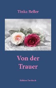 Cover-Bild zum Titel 'Von der Trauer' von 'Tinka Beller'