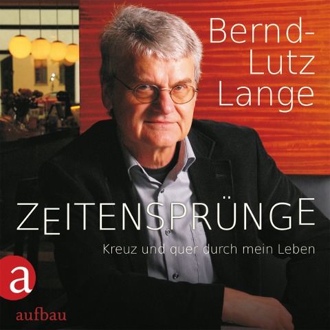 Zeitensprünge - Kreuz und quer durch mein Leben - Bernd-Lutz Lange