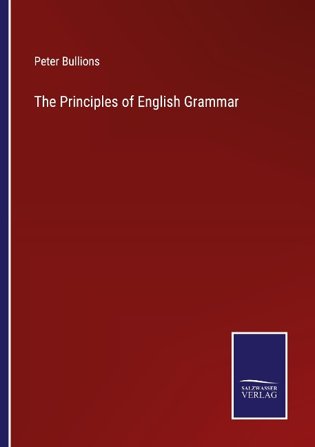 The Principles of English Grammar - Peter Bullions
