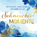 Cover-Bild zum Titel 'Sehnsuchtsmomente' von 'Dani Atkins, Hanna Caspian, Gabriella Engelmann, Iny Lorentz, Lilly Lucas'