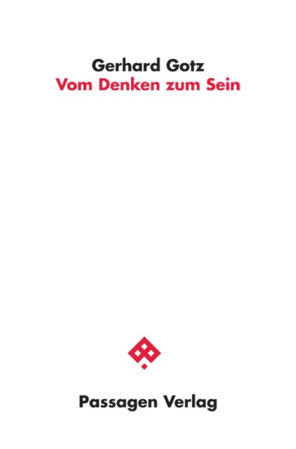 Vom Denken zum Sein - Gerhard Gotz