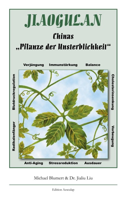 Jiaogulan, Chinas Pflanze der Unsterblichkeit - Michael Blumert, Jialiu Liu