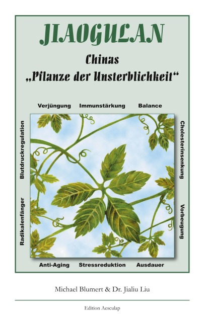 Jiaogulan, Chinas Pflanze der Unsterblichkeit - Michael Blumert, Jialiu Liu