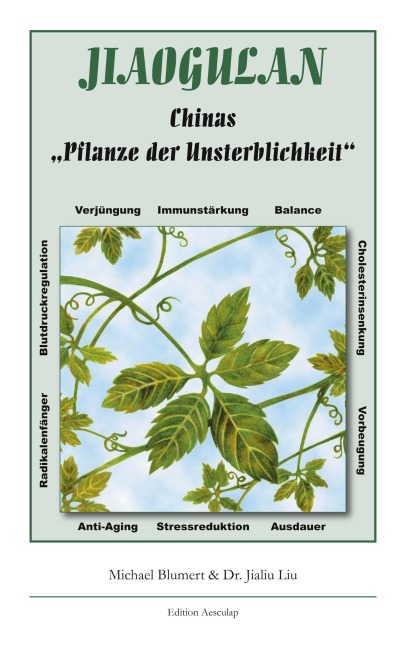 Jiaogulan, Chinas Pflanze der Unsterblichkeit - Michael Blumert, Jialiu Liu