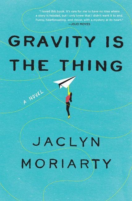 Gravity Is the Thing - Jaclyn Moriarty