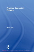 Cover-Bild zum Titel 'Physical Education Futures' von 'David Kirk'