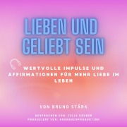 Cover-Bild zum Titel 'Lieben und geliebt sein' von 'Bruno Stärk'