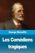 Cover-Bild zum Titel 'Les Comédiens tragiques' von 'George Meredith'