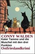 Cover-Bild zum Titel 'Kater Tammo und die Muschel mit den drei Punkten: Ostfrieslandkrimi' von 'Conny Walden'