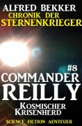 Cover-Bild zum Titel 'Commander Reilly #8: Kosmischer Krisenherd: Chronik der Sternenkrieger' von 'Alfred Bekker'