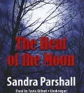 The Heat of the Moon - Sandra Parshall