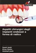 Cover-Bild zum Titel 'Aspetti chirurgici degli impianti endossei a forma di radice' von 'Samir Joshi, Kiran Gadre, Vaishali Joshi'