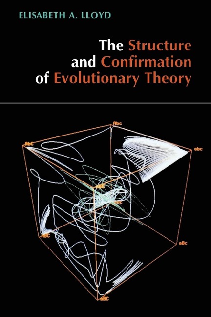 The Structure and Confirmation of Evolutionary Theory - Elisabeth A. Lloyd