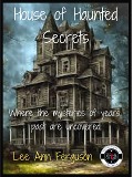 House of Haunted Secrets - Lee Ann Ferguson