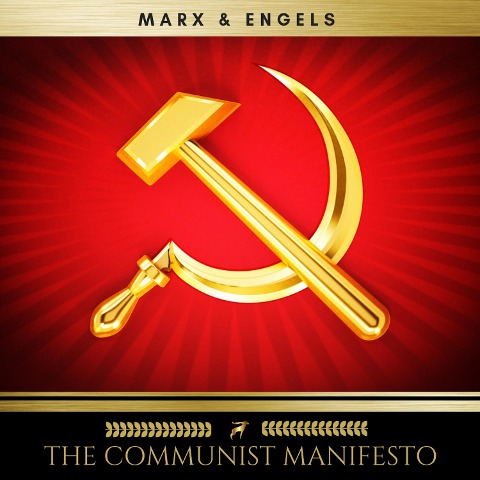 The Communist Manifesto - Friedrich Engels, Karl Marx