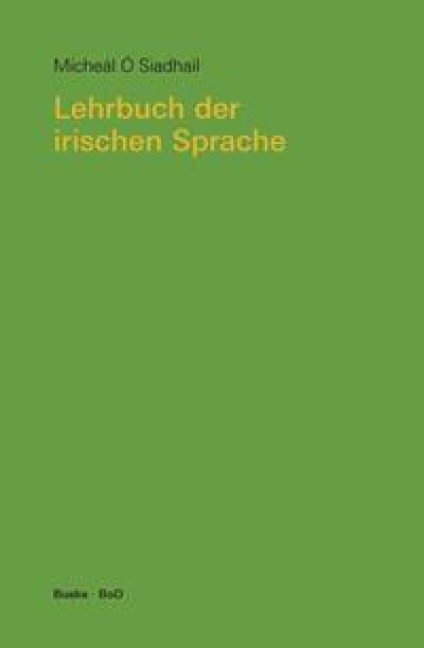 Lehrbuch der irischen Sprache. Mit Übungen und Lösungen - Micheál Ó Siadhail