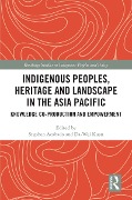 Cover-Bild zum Titel 'Indigenous Peoples, Heritage and Landscape in the Asia Pacific' von ''