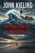 Cover-Bild zum Titel 'Ostfriesenflut und Mörderblut: Ostfrieslandkrimi' von 'John Kieling'