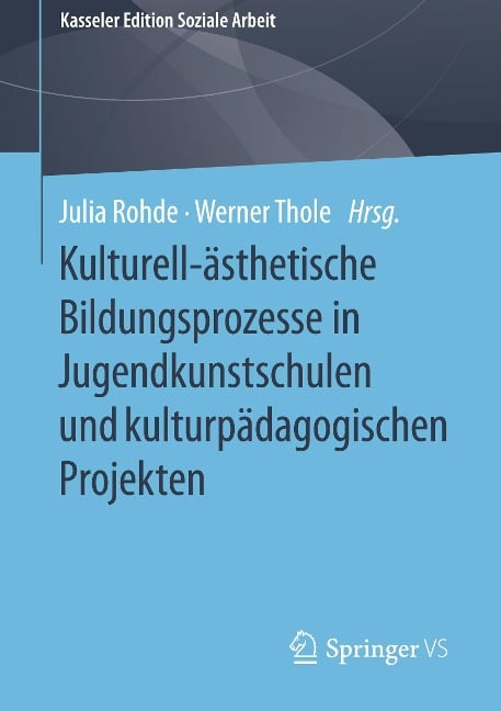 Kulturell-ästhetische Bildungsprozesse in Jugendkunstschulen und kulturpädagogischen Projekten - 