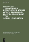 Verfassungsrechtlicher Schutz gegen Abbau und Umstrukturierung von Sozialleistungen - Karl-Jürgen Bieback