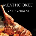 Meathooked Lib/E: The History and Science of Our 2.5-Million-Year Obsession with Meat - Marta Zaraska