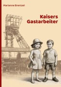 Cover-Bild zum Titel 'Kaisers Gastarbeiter' von 'Marianne Brentzel'