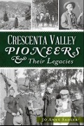 Cover-Bild zum Titel 'Crescenta Valley Pioneers & Their Legacies' von 'Jo Anne Sadler'
