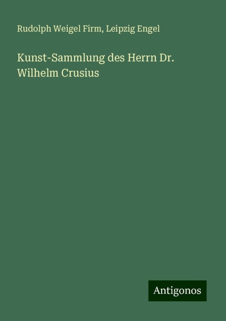 Kunst-Sammlung des Herrn Dr. Wilhelm Crusius - Rudolph Weigel Firm, Leipzig Engel