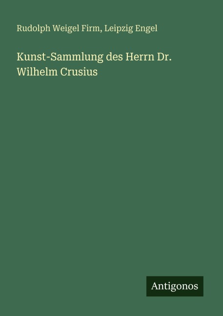 Kunst-Sammlung des Herrn Dr. Wilhelm Crusius - Rudolph Weigel Firm, Leipzig Engel