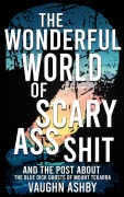 Cover-Bild zum Titel 'The Wonderful World of Scary Ass Shit 2: The Blue Dick Ghosts of Mount Tekarra' von 'Vaughn Ashby'