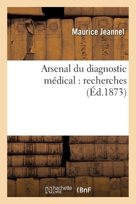Arsenal Du Diagnostic Médical: Recherches - Maurice Jeannel