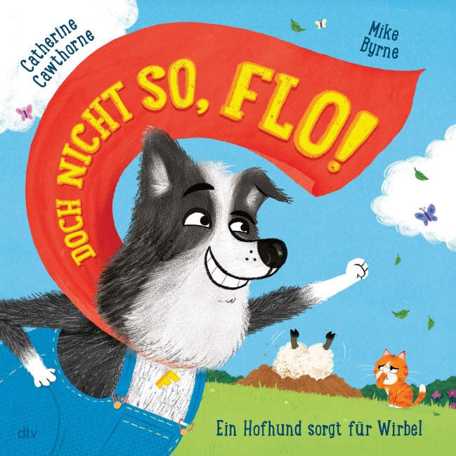 Doch nicht so, Flo! - Ein Hofhund sorgt für Wirbel - Catherine Cawthorne