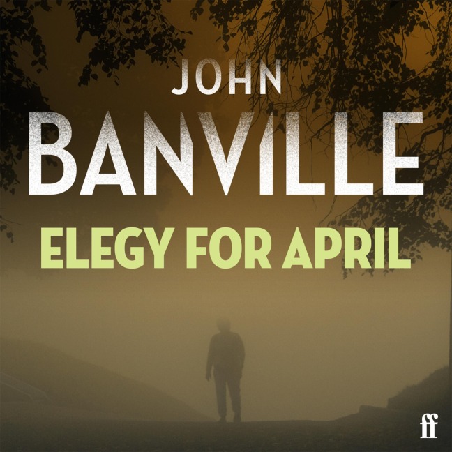 Elegy for April - John Banville