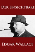 Cover-Bild zum Titel 'Der Unsichtbare' von 'Edgar Wallace'