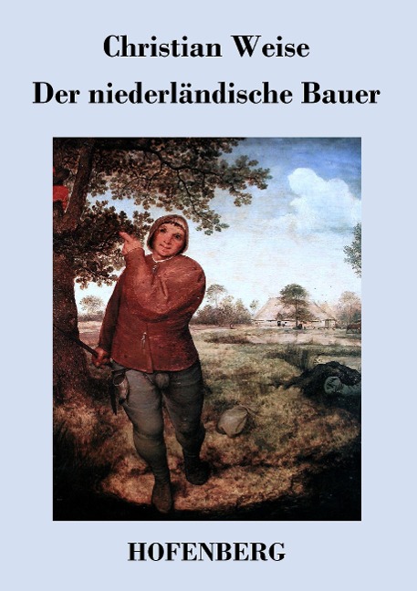 Der niederländische Bauer - Christian Weise