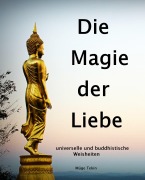 Cover-Bild zum Titel 'Die Magie der Liebe - universelle und buddhistische Weisheiten' von 'Müge Tekin'